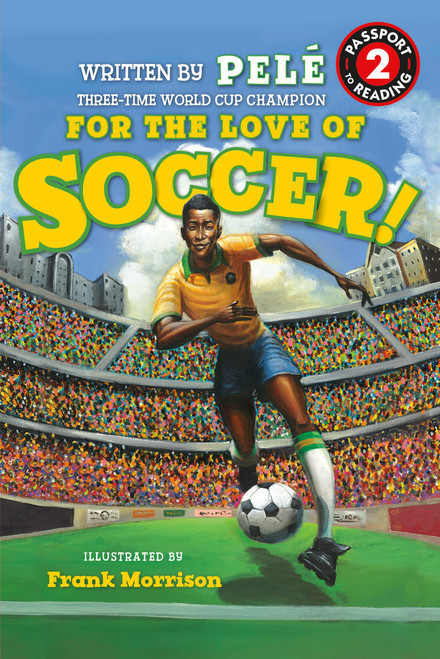 For the Love of Soccer! The Story of Pelé (Level 2) - 9781368056335 by Pelé, Frank Morrison, 9781368056335