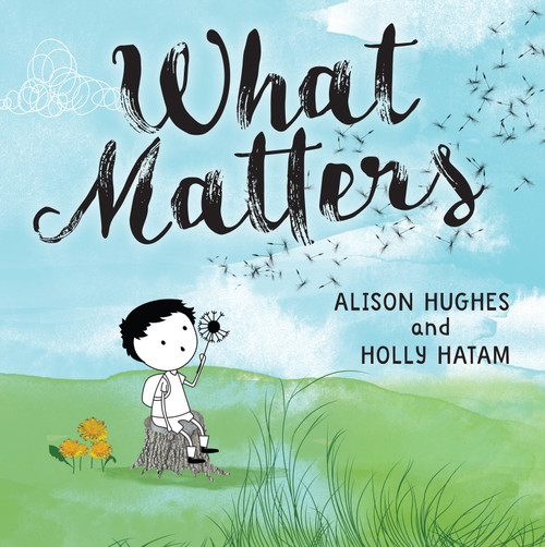 What Matters - 9781459826410 by Alison Hughes, Holly Hatam