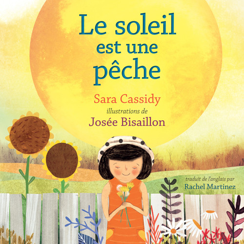Le soleil est une pêche (French Edition) by Sara Cassidy, Josée Bisaillon, Rachel Martinez, 9781459824553