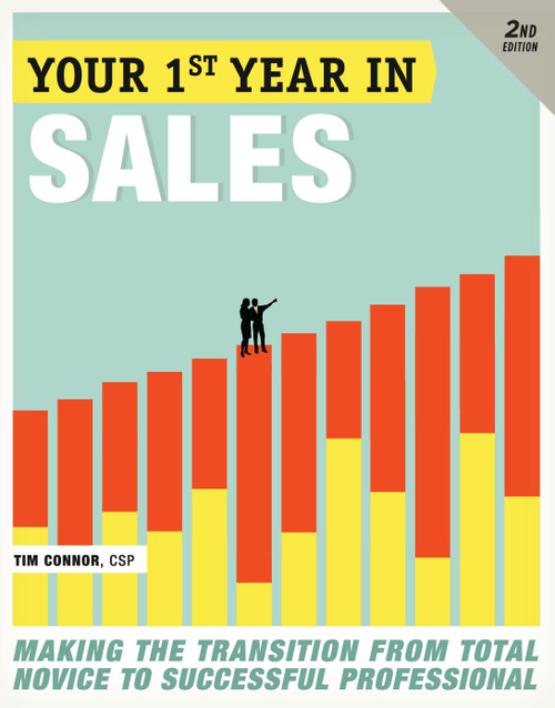 Your First Year in Sales, 2nd Edition (Making the Transition from Total Novice to Successful Professional) by Tim Connor, 9780307451521