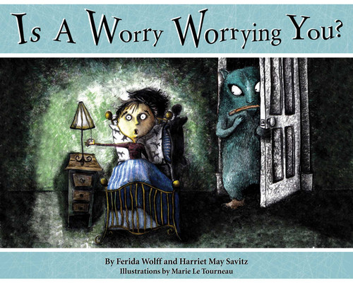 Is a Worry Worrying You? - 9781933718057 by Ferida Wolff, Harriet May Savitz, Marie Letourneau, 9781933718057