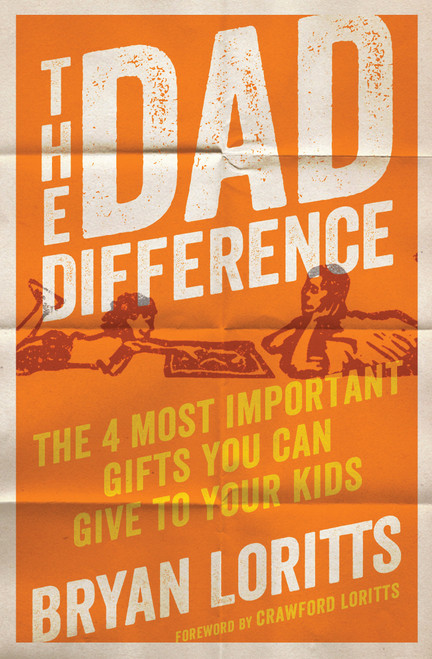 The Dad Difference (The 4 Most Important Gifts You Can Give to Your Kids) by Bryan Loritts, Crawford Loritts, 9780802419620