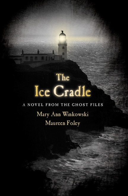 The Ice Cradle (A Novel from the Ghost Files) by Mary Ann Winkowski, Maureen Foley, 9780307452467