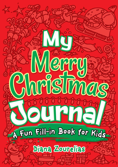 My Merry Christmas Journal (A Fun Fill-in Book for Kids) by Diana Zourelias, 9780486833071