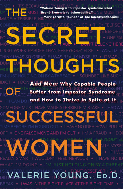 The Secret Thoughts of Successful Women (And Men: Why Capable People Suffer from Impostor Syndrome and How to Thrive In Spite of It) by Valerie Young, 9780307452719