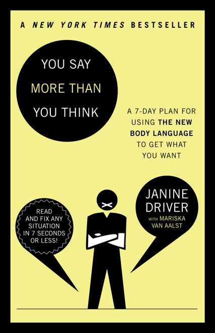 You Say More Than You Think (Use the New Body Language to Get What You Want!, The 7-Day Plan) by Janine Driver, Mariska van Aalst, 9780307453983