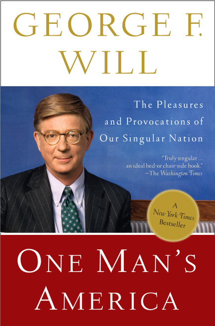 One Man's America (The Pleasures and Provocations of Our Singular Nation) by George Will, 9780307454362