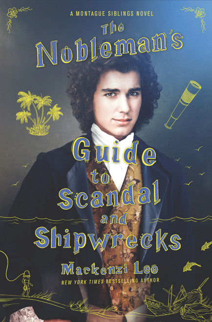 The Nobleman's Guide to Scandal and Shipwrecks by Mackenzi Lee, 9780062916013