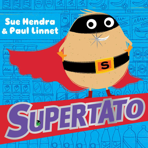Supertato by Sue Hendra, Sue Hendra, Paul Linnet, Paul Linnet, 9781481490375