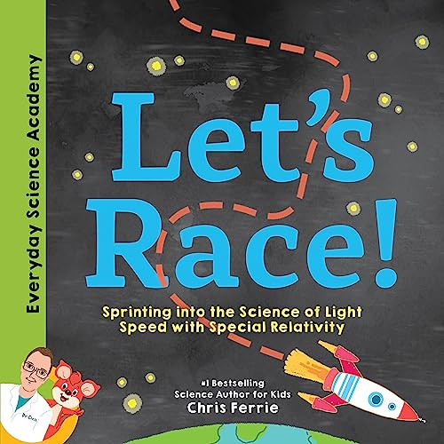 Let's Race! (Sprinting into the Science of Light Speed with Special Relativity) by Chris Ferrie, 9781492680611