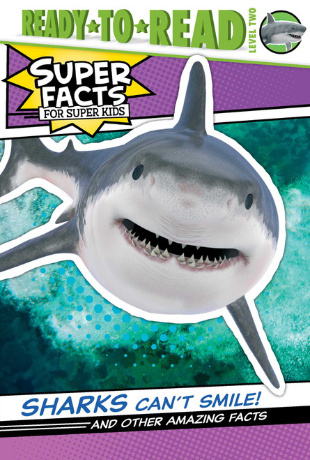 Sharks Can't Smile! (And Other Amazing Facts (Ready-to-Read Level 2)) by Elizabeth Dennis, Lee Cosgrove, 9781534467729