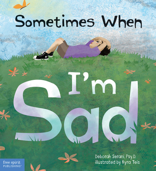 Sometimes When I'm Sad by Deborah Serani, Kyra Teis, 9781631983825