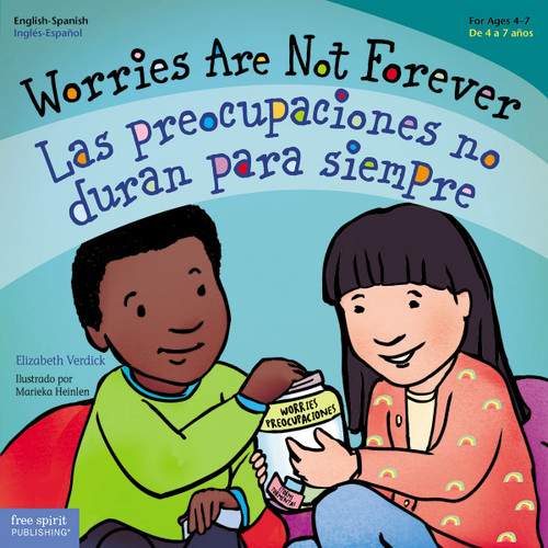 Worries Are Not Forever / Las preocupaciones no duran para siempre (Bilingual Edition) by Elizabeth Verdick, Marieka Heinlen, 9781631984716