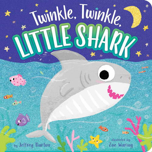 Twinkle, Twinkle, Little Shark by Jeffrey Burton, Zoe Waring, 9781534460102