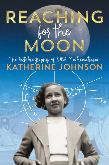 Reaching for the Moon (The Autobiography of NASA Mathematician Katherine Johnson) - 9781534440845 by Katherine Johnson, 9781534440845