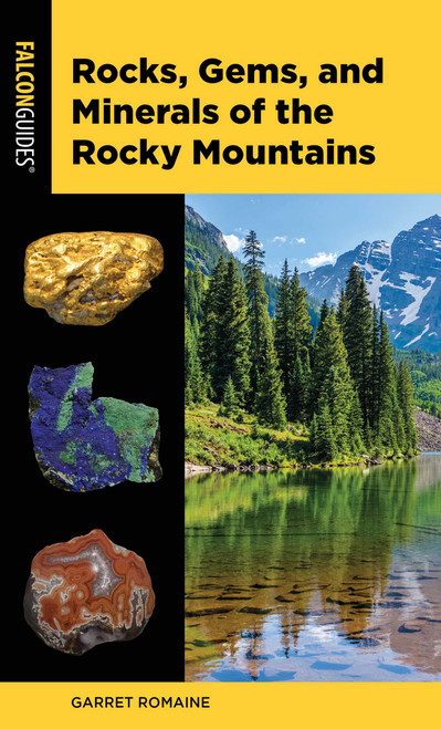 Rocks, Gems, and Minerals of the Rocky Mountains - 9781493046843 by Garret Romaine, 9781493046843