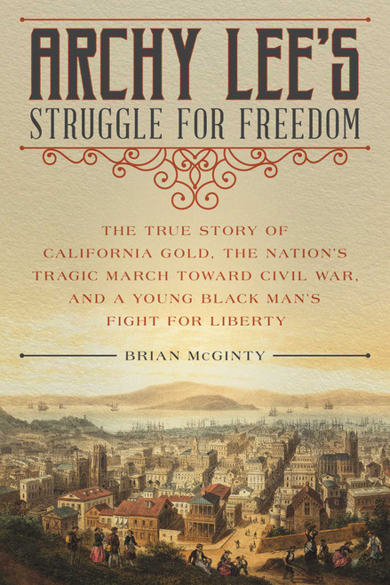 Archy Lee's Struggle for Freedom by Brian McGinty, 9781493045341