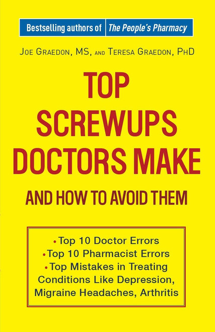 Top Screwups Doctors Make and How to Avoid Them by Joe Graedon, Teresa Graedon, 9780307460929