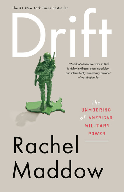 Drift (The Unmooring of American Military Power) by Rachel Maddow, 9780307460998