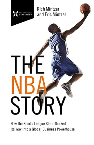 The NBA Story (How the Sports League Slam-Dunked Its Way into a Global Business Powerhouse) by Rich Mintzer, Eric Mintzer, 9781400218851