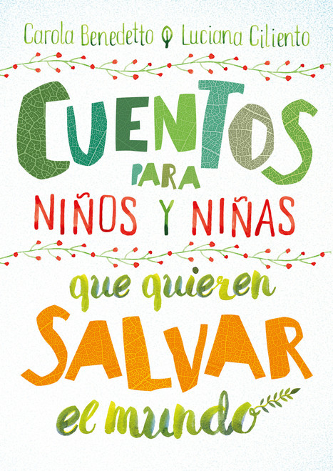 Cuentos para niños y niñas que quieren salvar el mundo / Stories for Boys and Girls Who Want to Save the World (Spanish Edition) by Carola Benedetto, 9786073186797