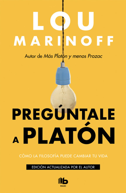 Pregúntale a Platón:Cómo la filosofía puede cambiar tu vida / Therapy for the Sane (Spanish Edition) by Lou Marinoff, 9788413140001