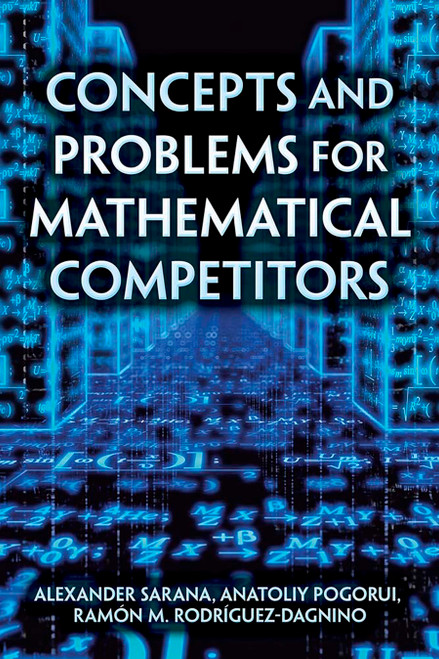 Concepts and Problems for Mathematical Competitors by Alexander Sarana, Anatoliy Pogorui, Ramón M. Rodríguez-Dagnino, 9780486842530