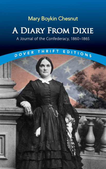 A Diary from Dixie (A Journal of the Confederacy, 1860-1865) by Mary Chesnut, 9780486840536
