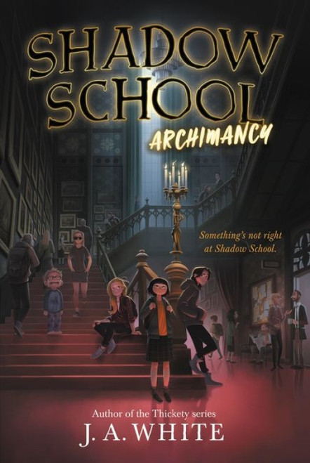 Shadow School #1: Archimancy - 9780062838292 by J. A. White
