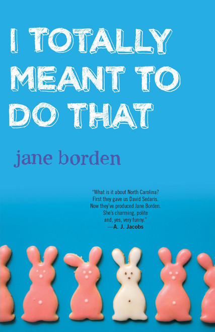 I Totally Meant to Do That by Jane Borden, 9780307464637