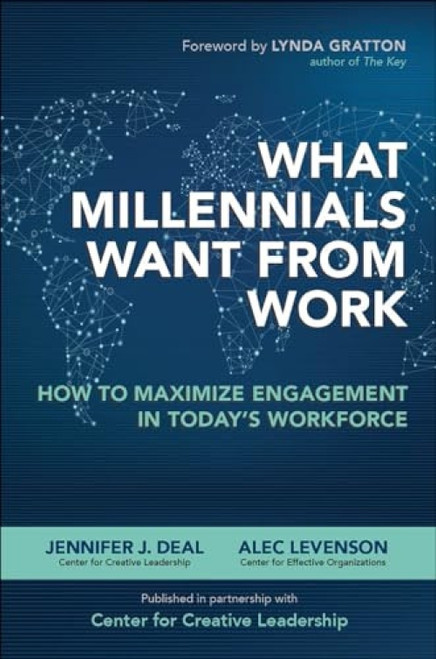 What Millennials Want from Work: How to Maximize Engagement in Today's Workforce by Jennifer J. Deal, Alec Levenson, 9780071842679