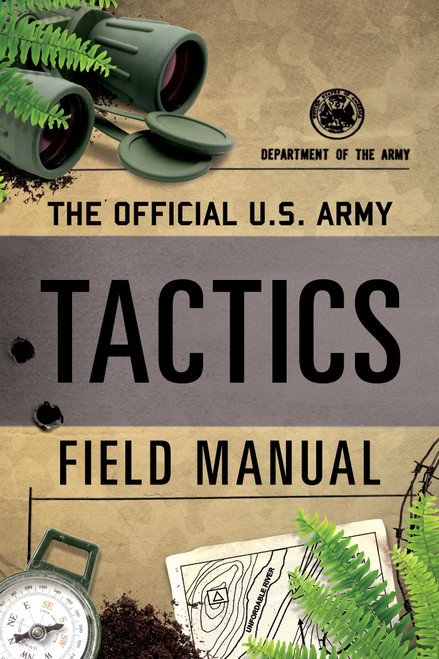 The Official U.S. Army Tactics Field Manual by Department of the Army, 9781493048687