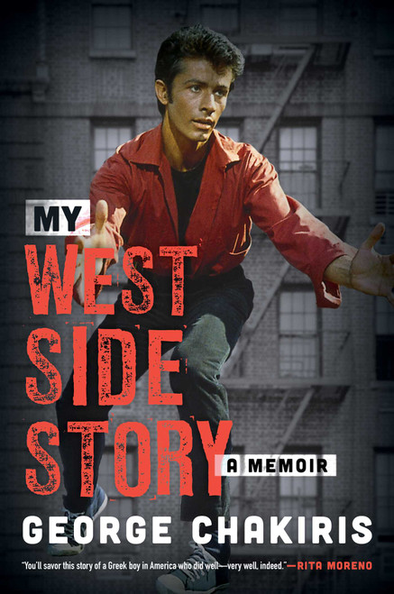 My West Side Story (A Memoir) by George Chakiris, Lindsay Harrison, 9781493055470