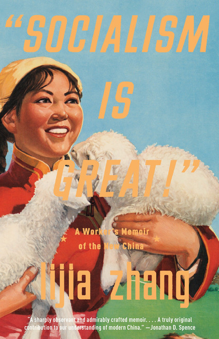 "Socialism Is Great!" (A Worker's Memoir of the New China) by Lijia Zhang, 9780307472199