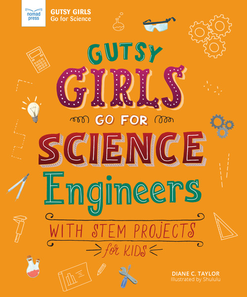 Gutsy Girls Go For Science: Engineers (With Stem Projects for Kids) - 9781619307827 by Diane Taylor, Hui Li, 9781619307827