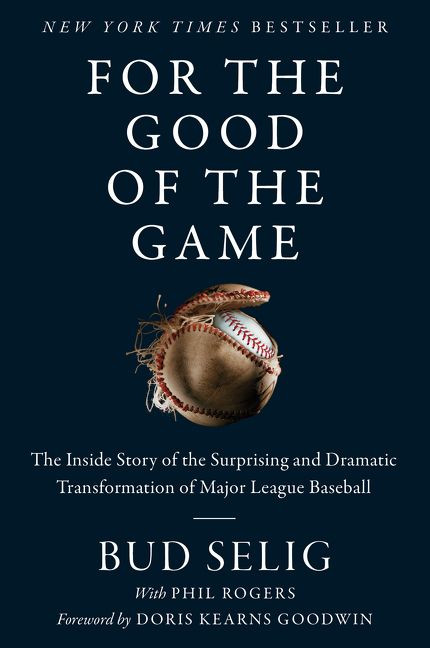 For the Good of the Game (The Inside Story of the Surprising and Dramatic Transformation of Major League Baseball) - 9780062905963 by Bud Selig, 9780062905963