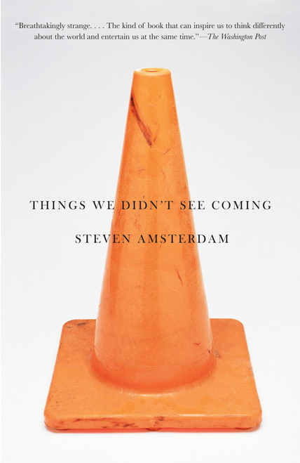 Things We Didn't See Coming by Steven Amsterdam, 9780307473608