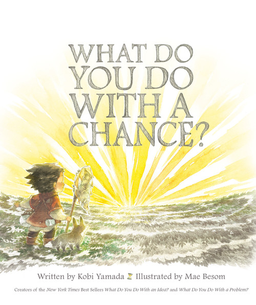 What Do You Do With a Chance? by Kobi Yamada, Mae Besom, 9781943200733