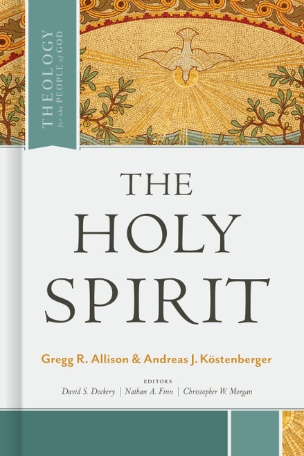 The Holy Spirit - 9781462757749 by Gregg Allison, Andreas J. Köstenberger, David S. Dockery, Nathan A. Finn, Christopher W. Morgan