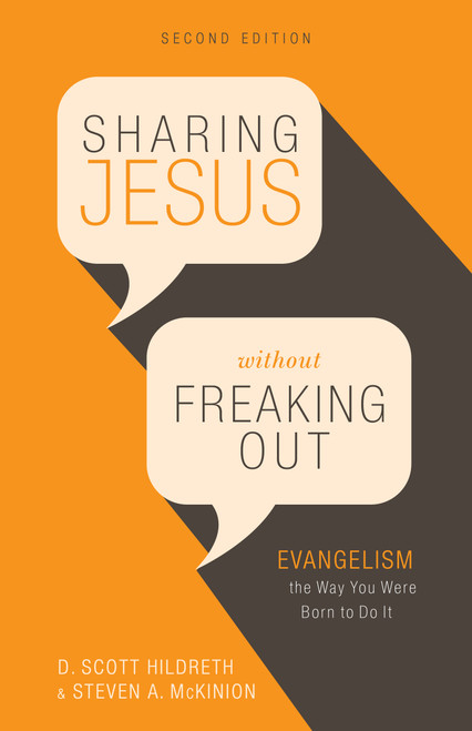 Sharing Jesus Without Freaking Out (Evangelism the Way You Were Born to Do It) by D. Scott Hildreth, Steven A. McKinion, 9781535982184