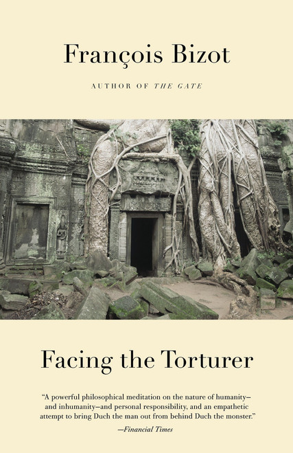 Facing the Torturer by Francois Bizot, Charlotte Mandell, Antoine Andouard, 9780307475145