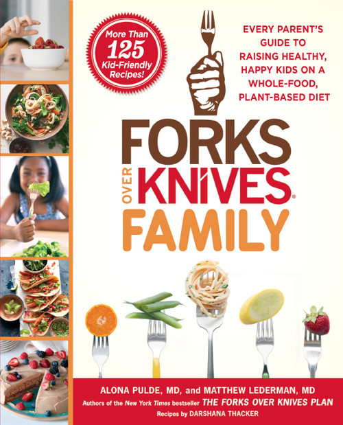 Forks Over Knives Family (Every Parent's Guide to Raising Healthy, Happy Kids on a Whole-Food, Plant-Based Diet) - 9781476753331 by Alona Pulde, Matthew Lederman, Brian Wendel, Marah Stets, Darshana Thacker