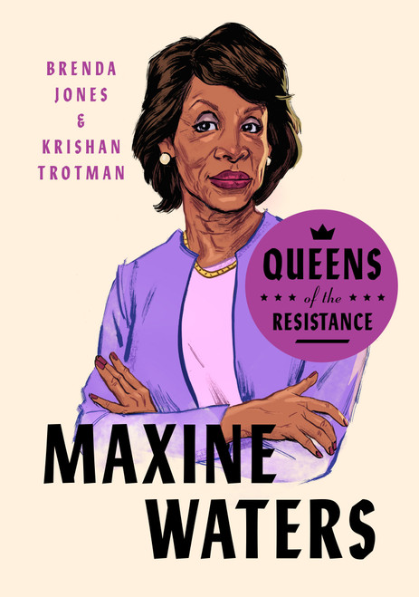 Queens of the Resistance: Maxine Waters (A Biography) by Brenda Jones, Krishan Trotman, 9780593189870