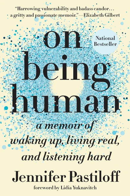 On Being Human (A Memoir of Waking Up, Living Real, and Listening Hard) - 9781524743581 by Jennifer Pastiloff, Lidia Yuknavitch, 9781524743581