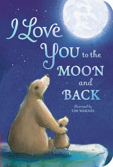 I Love You to the Moon and Back by Amelia Hepworth, Tim Warnes, 9781680105223