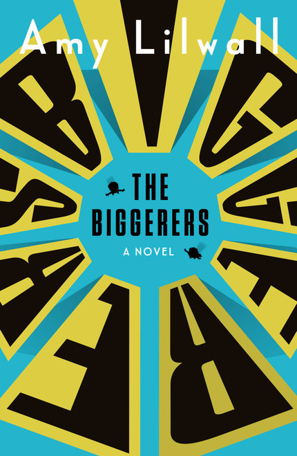The Biggerers by Amy Lilwall, 9781786075628