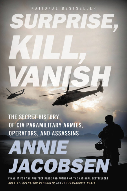Surprise, Kill, Vanish (The Secret History of CIA Paramilitary Armies, Operators, and Assassins) - 9780316441421 by Annie Jacobsen, 9780316441421