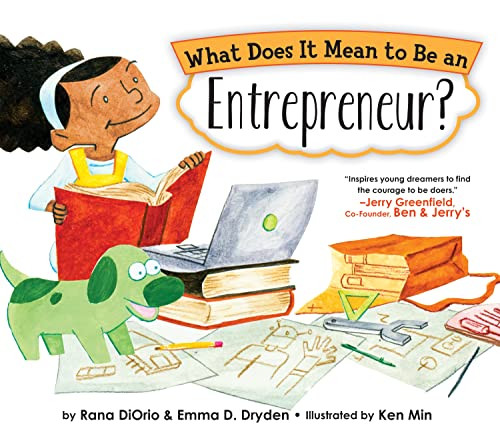 What Does It Mean to Be an Entrepreneur? by Rana DiOrio, Emma D. Dryden, Ken Min, 9781939775122