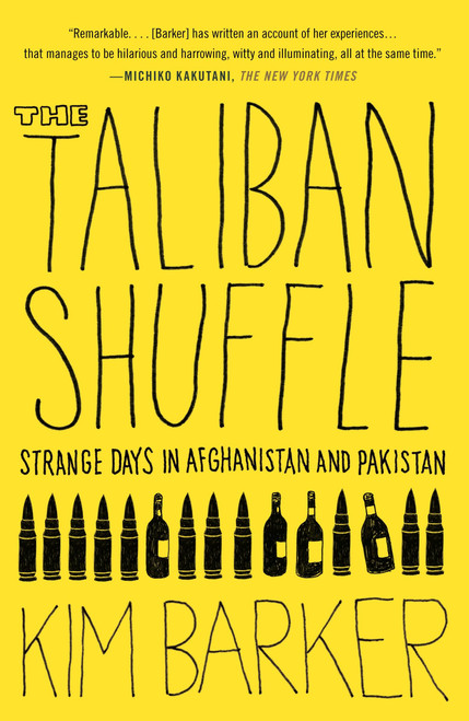 The Taliban Shuffle (Strange Days in Afghanistan and Pakistan) by Kim Barker, 9780307477385