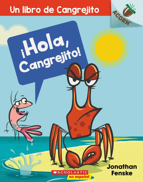 ¡Hola, Cangrejito! (Hello, Crabby!) (Spanish Edition) by Jonathan Fenske, Jonathan Fenske, 9781338359114